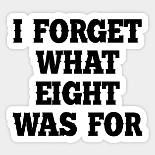 I FORGET WHAT EIGHT WAS FOR violent femmes Sticker